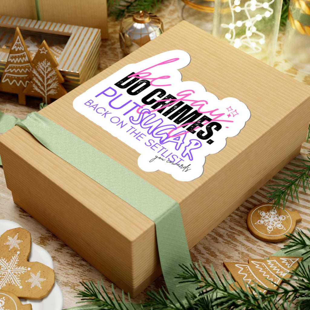 Sticker — “Be Gay. Do Crimes. Put Sugar Back on the Setlist” Kiss-Cut Pride Sticker