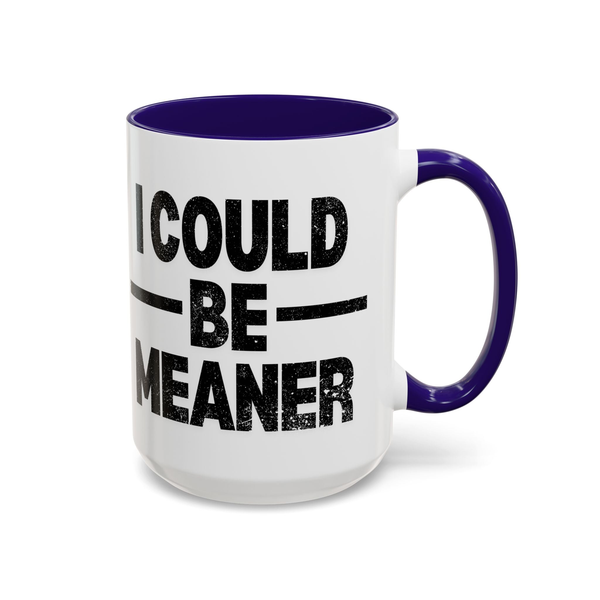 Sassy Coffee Mug, Funny Gift for Friends, Office Humor, Birthday Present, Get Well Soon, I Could Be Meaner
