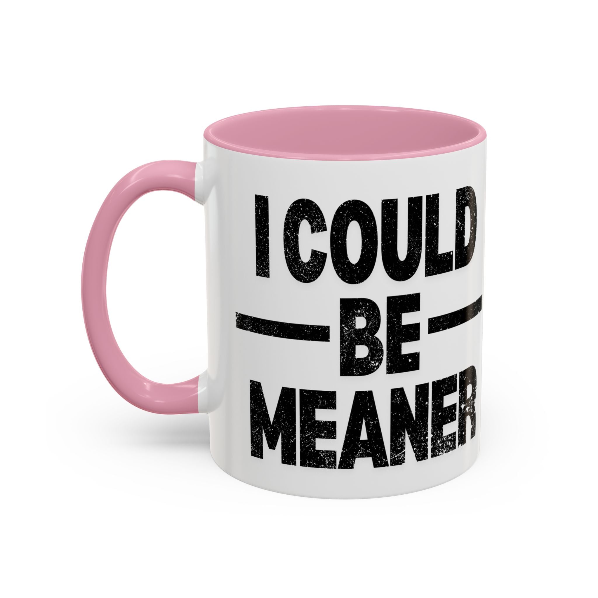Sassy Coffee Mug, Funny Gift for Friends, Office Humor, Birthday Present, Get Well Soon, I Could Be Meaner
