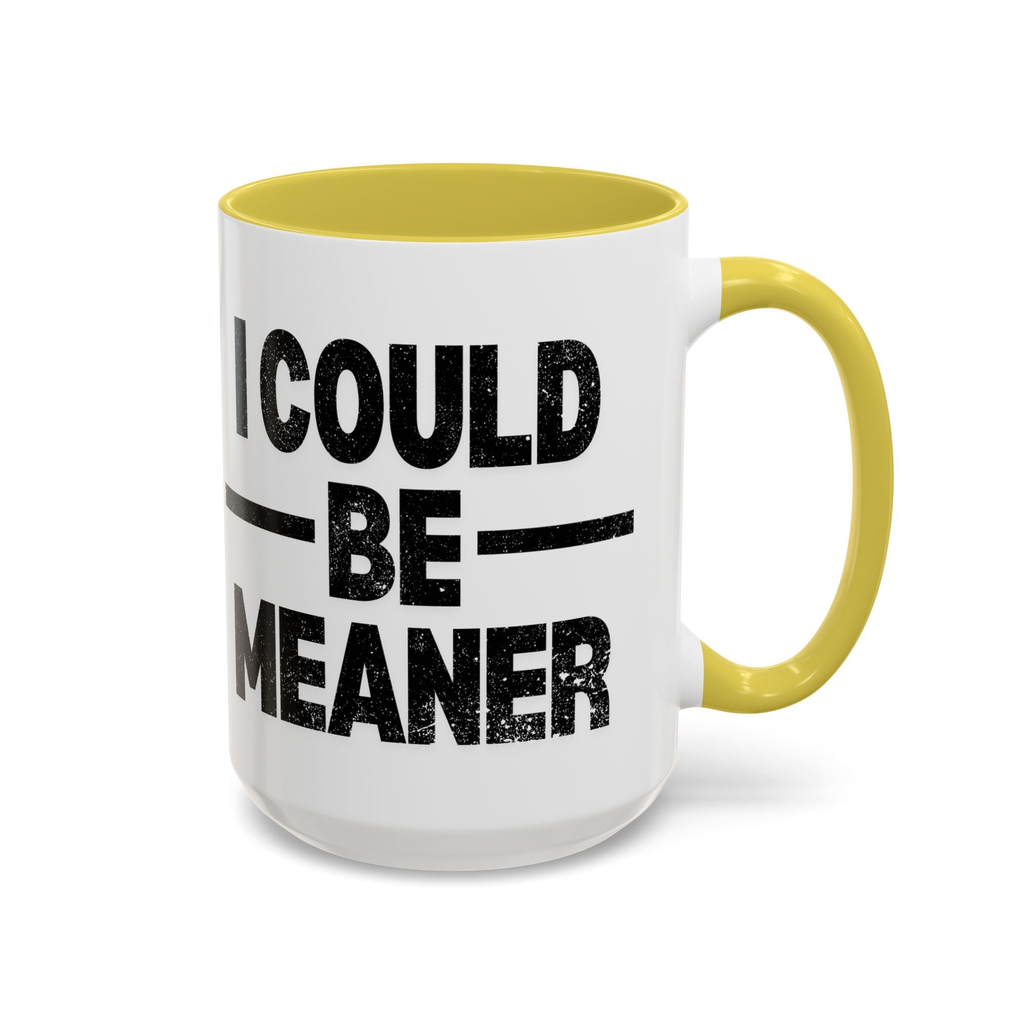 Sassy Coffee Mug, Funny Gift for Friends, Office Humor, Birthday Present, Get Well Soon, I Could Be Meaner