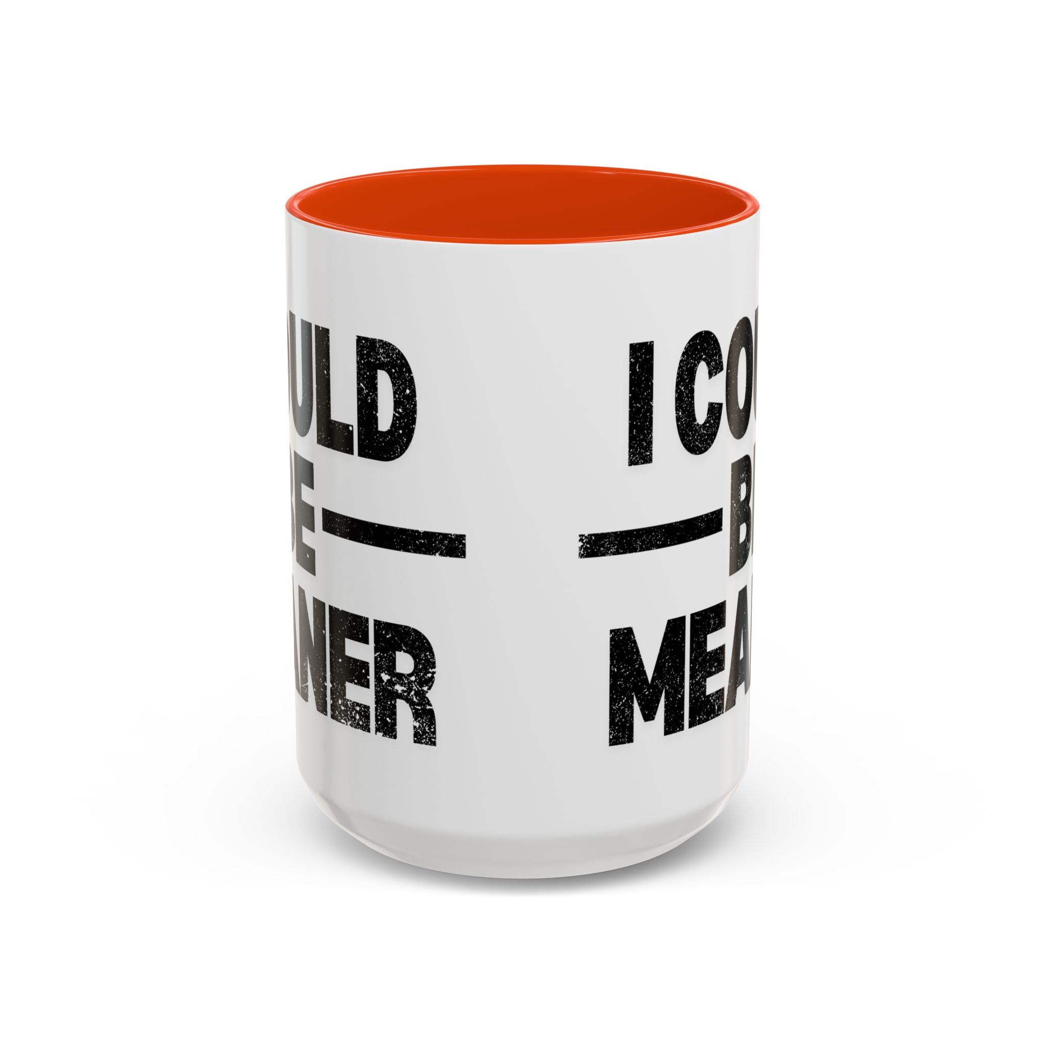 Sassy Coffee Mug, Funny Gift for Friends, Office Humor, Birthday Present, Get Well Soon, I Could Be Meaner