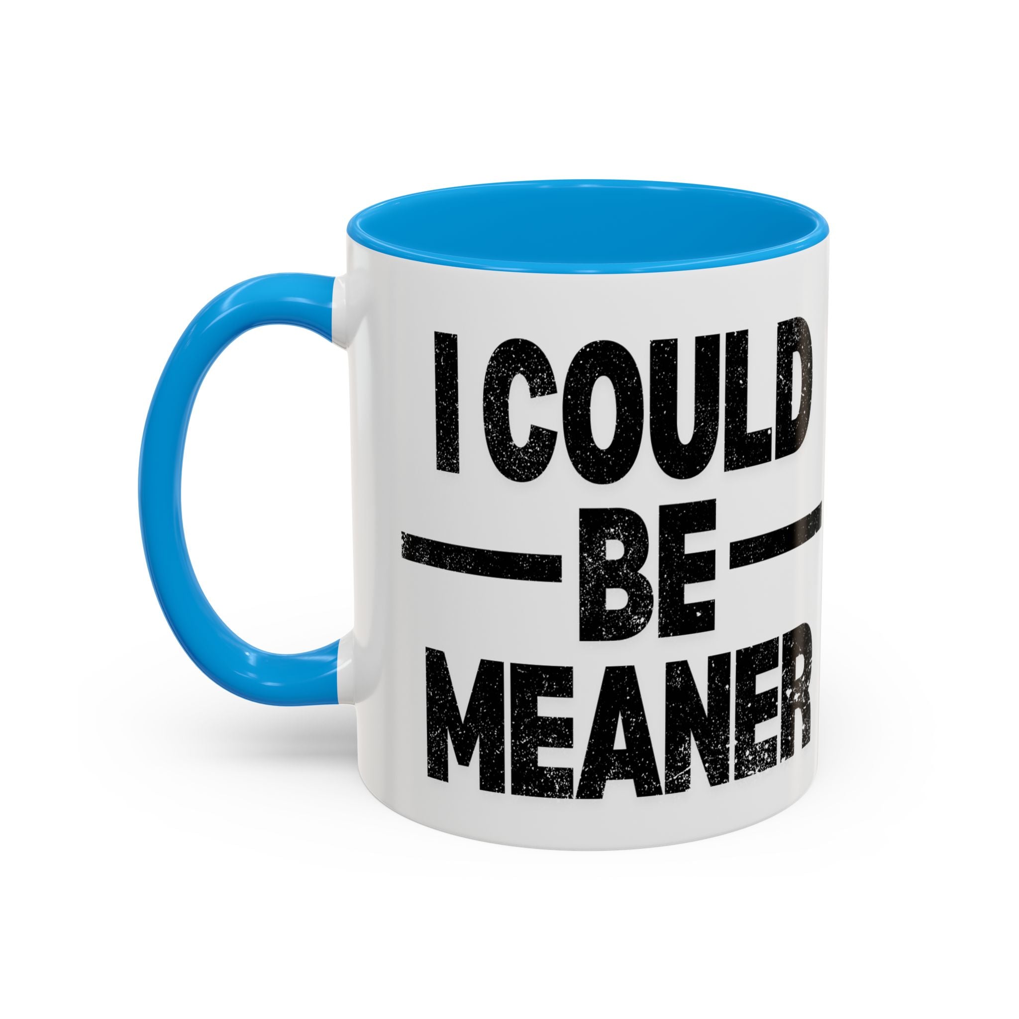 Sassy Coffee Mug, Funny Gift for Friends, Office Humor, Birthday Present, Get Well Soon, I Could Be Meaner