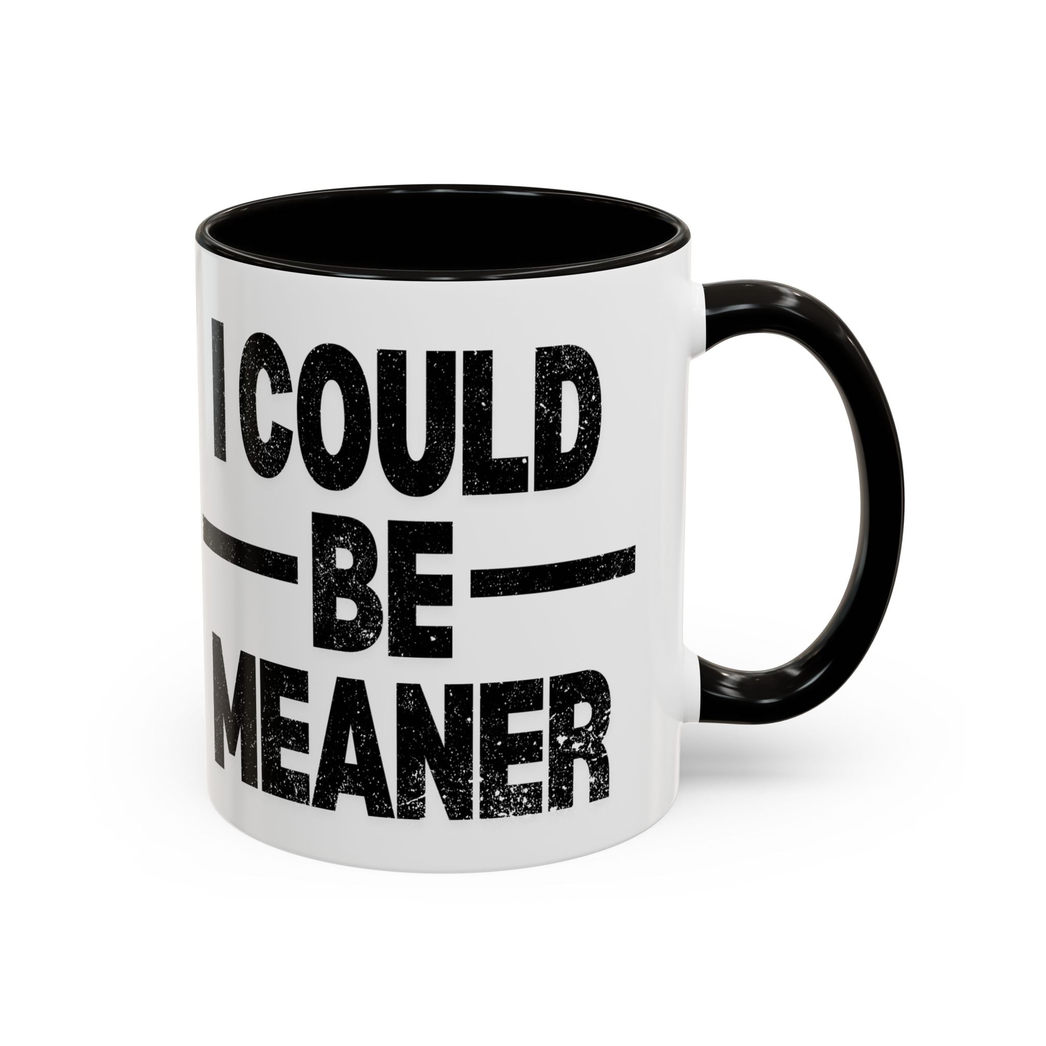 Sassy Coffee Mug, Funny Gift for Friends, Office Humor, Birthday Present, Get Well Soon, I Could Be Meaner