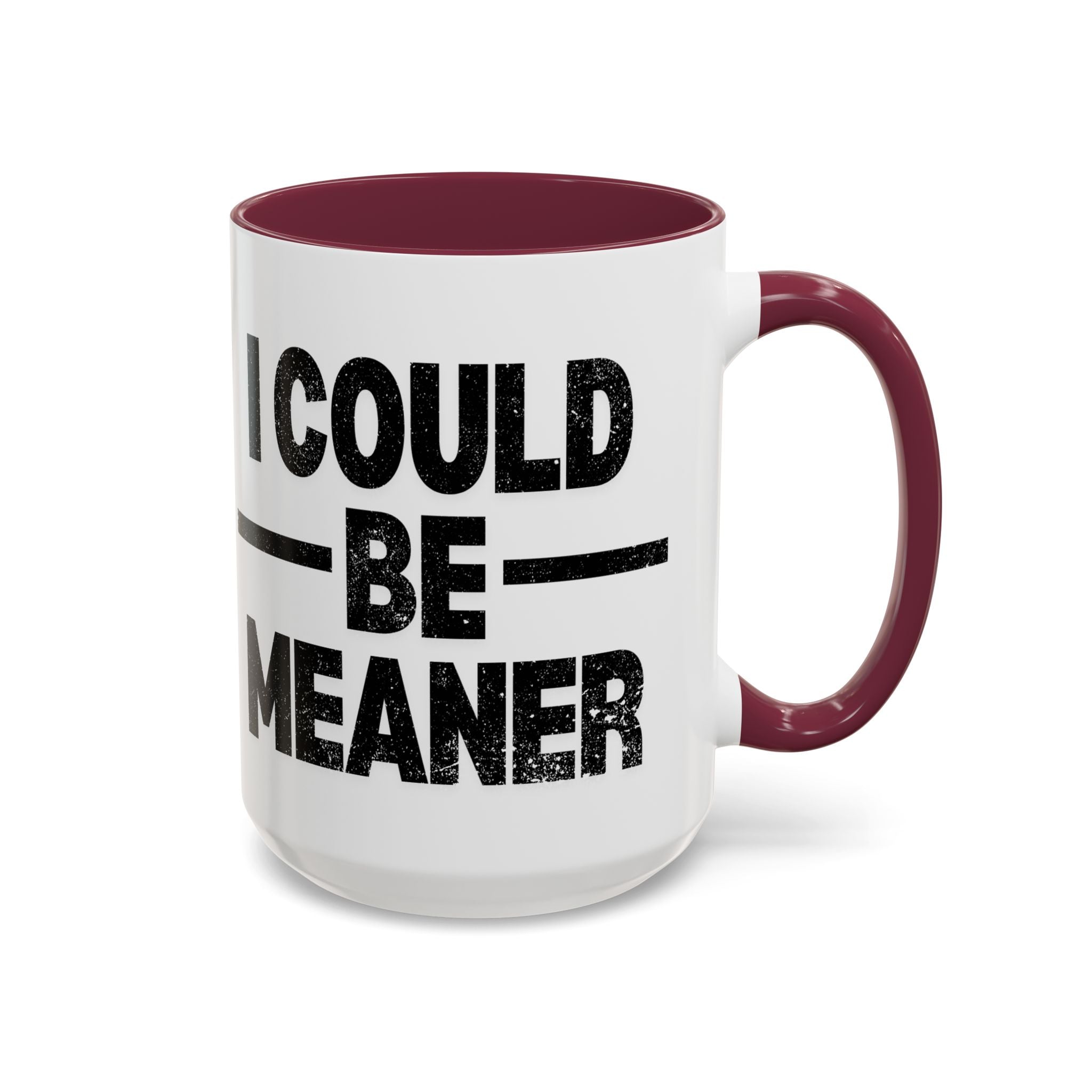 Sassy Coffee Mug, Funny Gift for Friends, Office Humor, Birthday Present, Get Well Soon, I Could Be Meaner