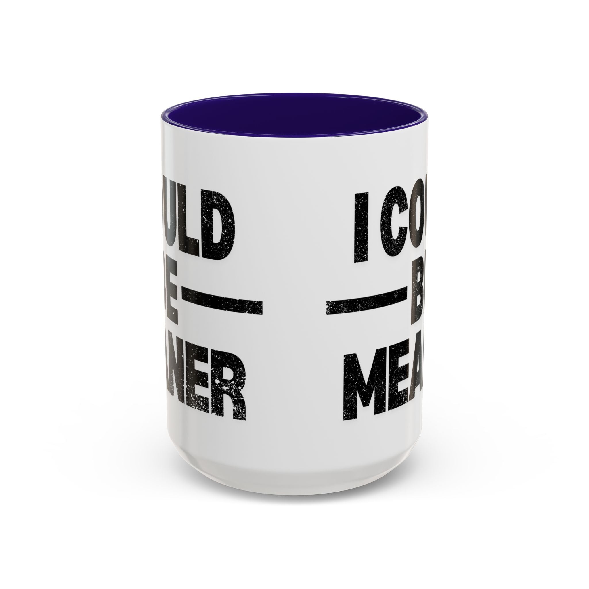 Sassy Coffee Mug, Funny Gift for Friends, Office Humor, Birthday Present, Get Well Soon, I Could Be Meaner