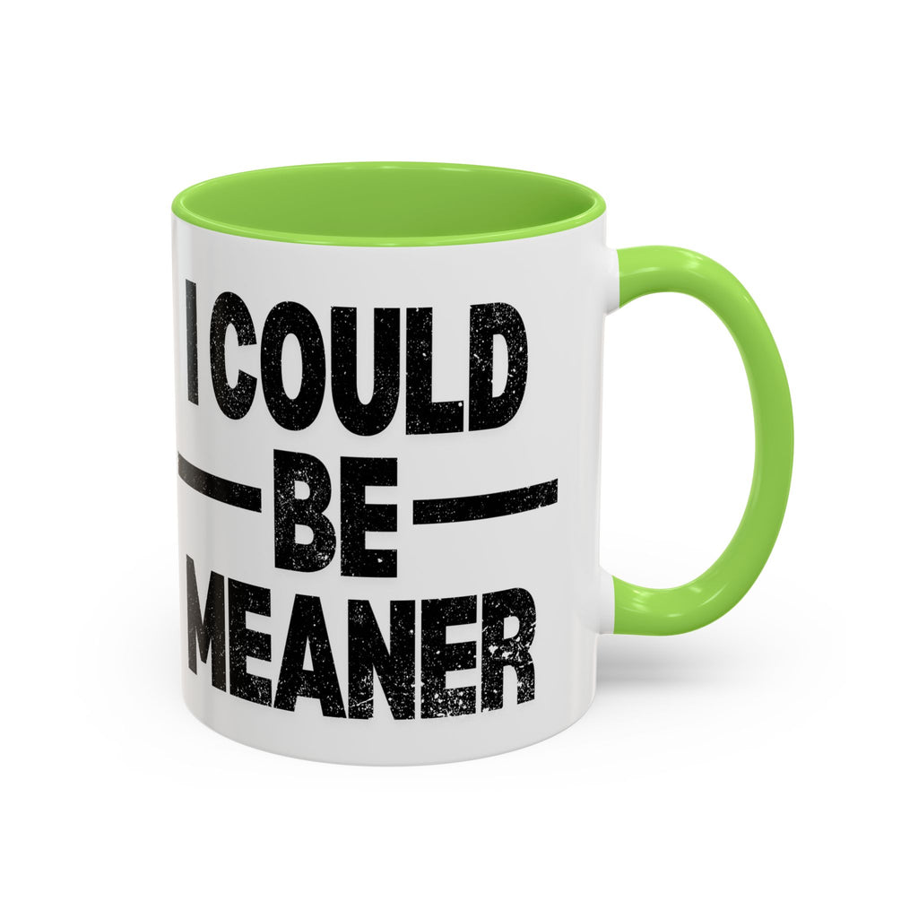 Sassy Coffee Mug, Funny Gift for Friends, Office Humor, Birthday Present, Get Well Soon, I Could Be Meaner
