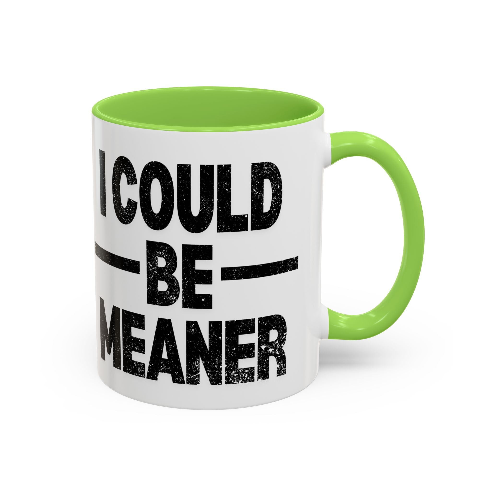 Sassy Coffee Mug, Funny Gift for Friends, Office Humor, Birthday Present, Get Well Soon, I Could Be Meaner