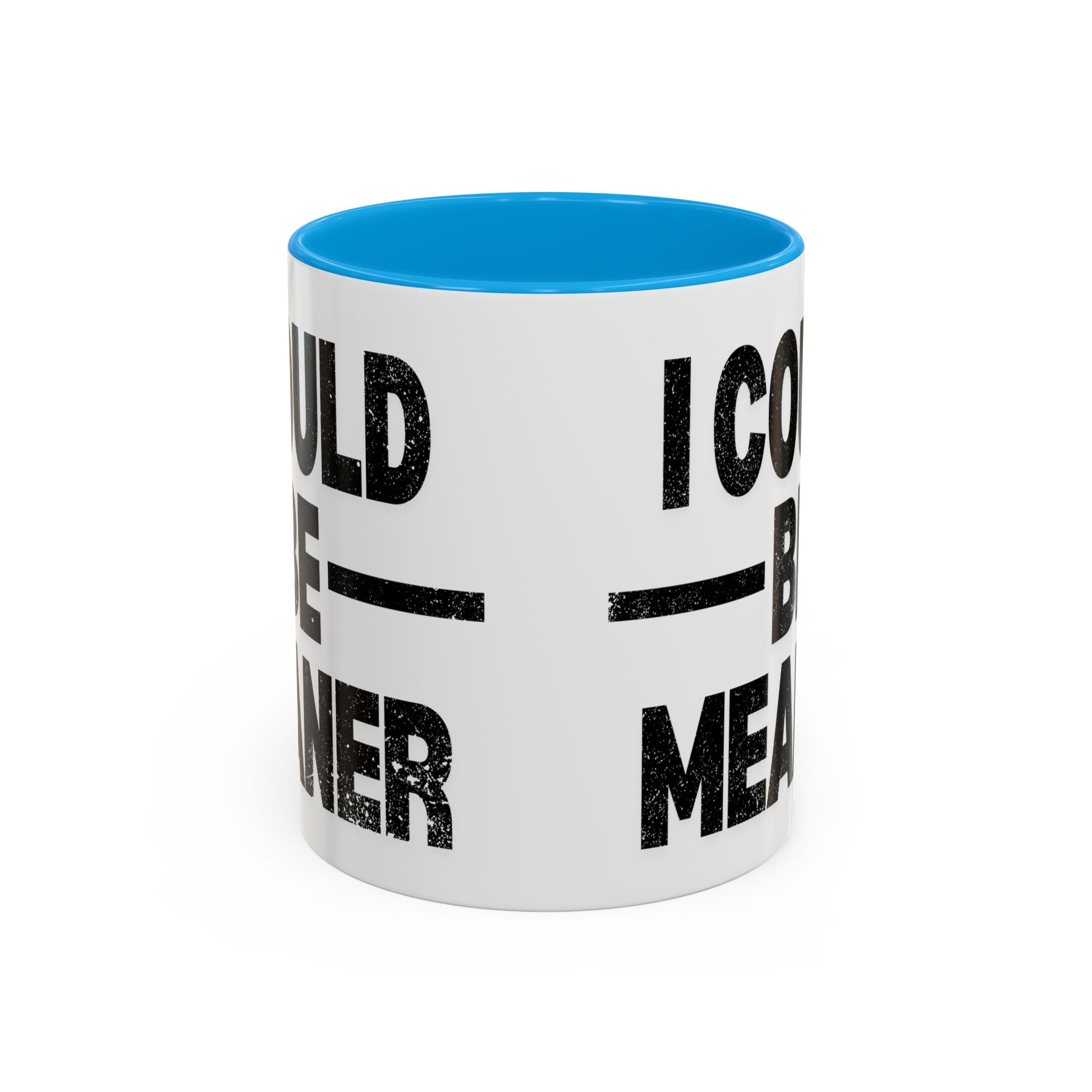 Sassy Coffee Mug, Funny Gift for Friends, Office Humor, Birthday Present, Get Well Soon, I Could Be Meaner