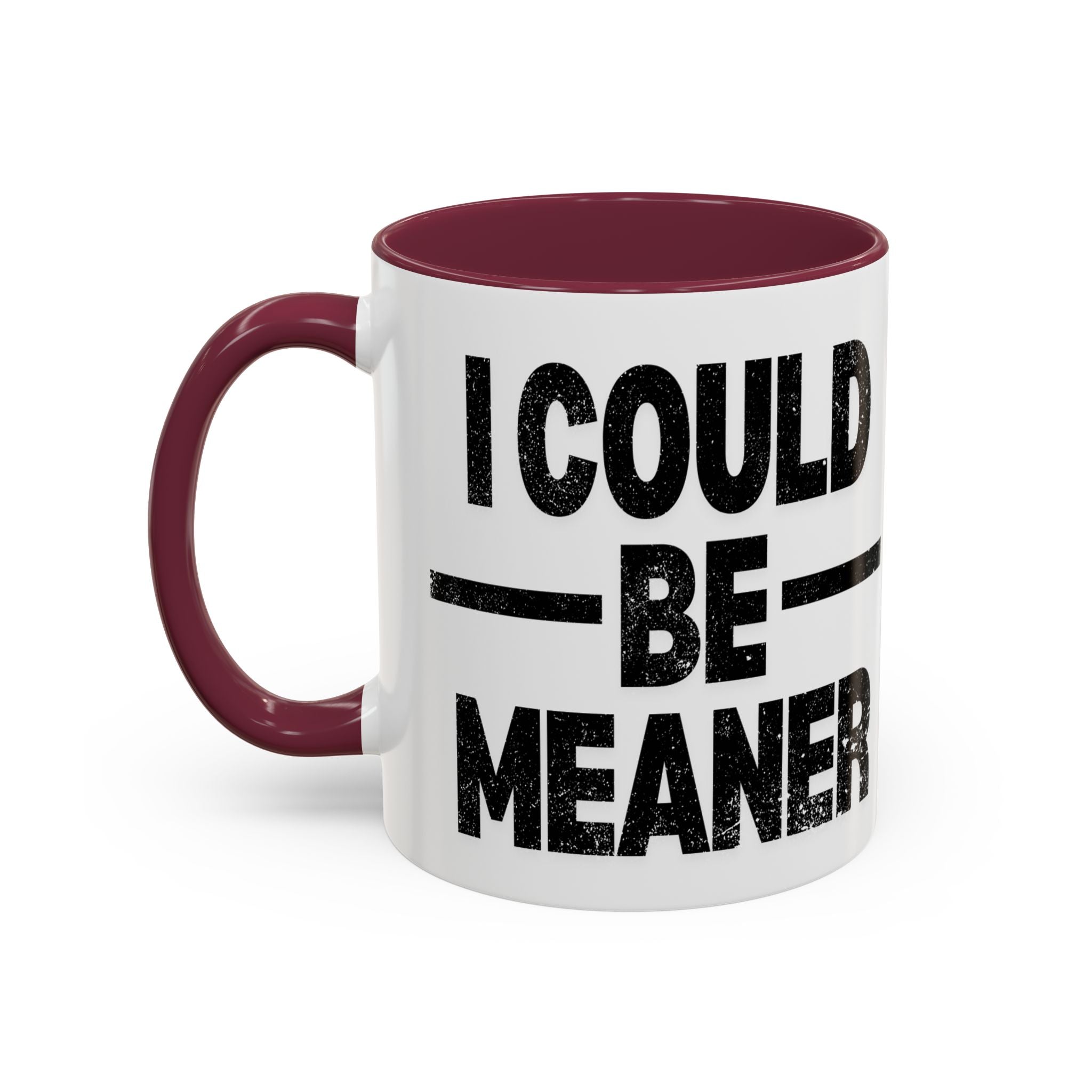 Sassy Coffee Mug, Funny Gift for Friends, Office Humor, Birthday Present, Get Well Soon, I Could Be Meaner