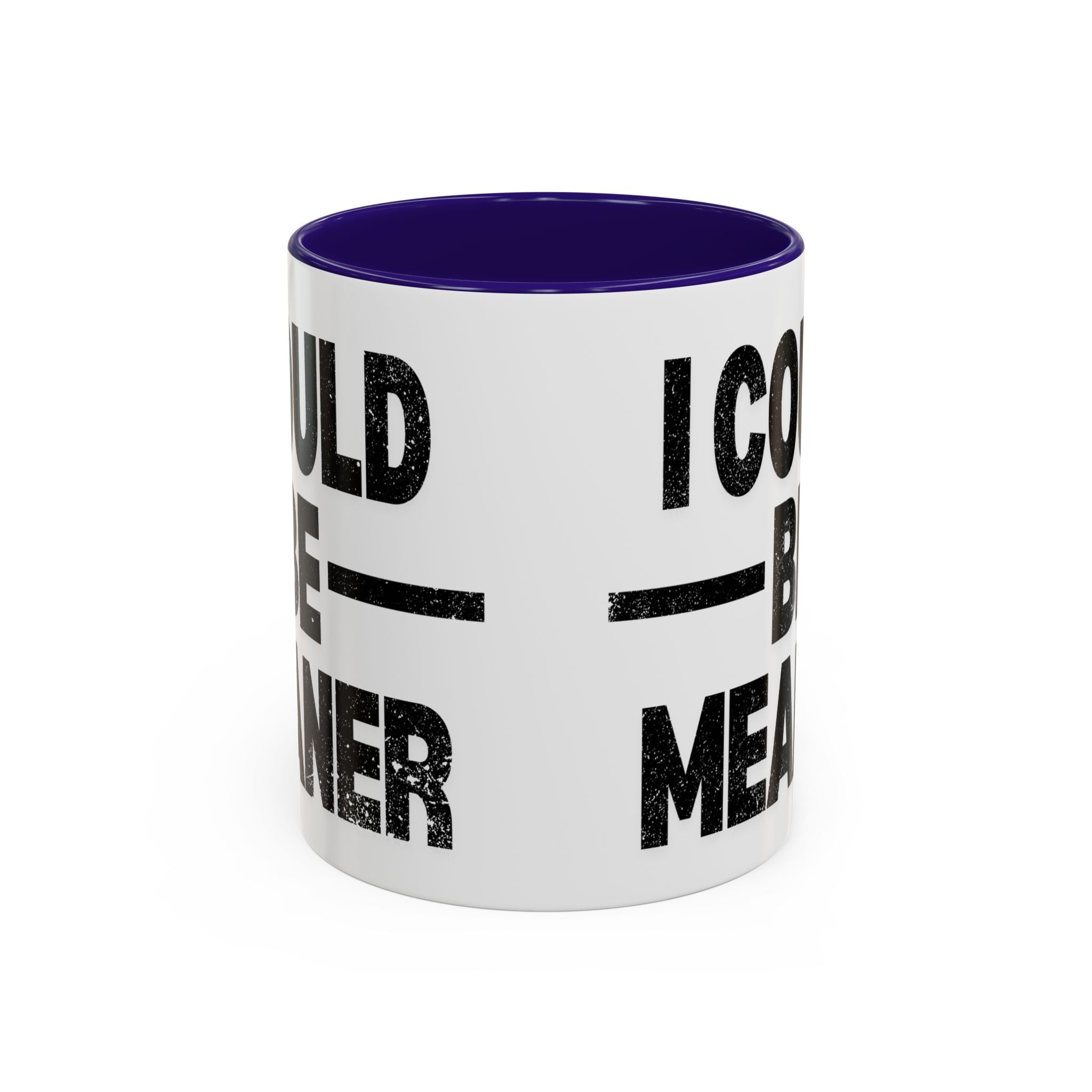 Sassy Coffee Mug, Funny Gift for Friends, Office Humor, Birthday Present, Get Well Soon, I Could Be Meaner
