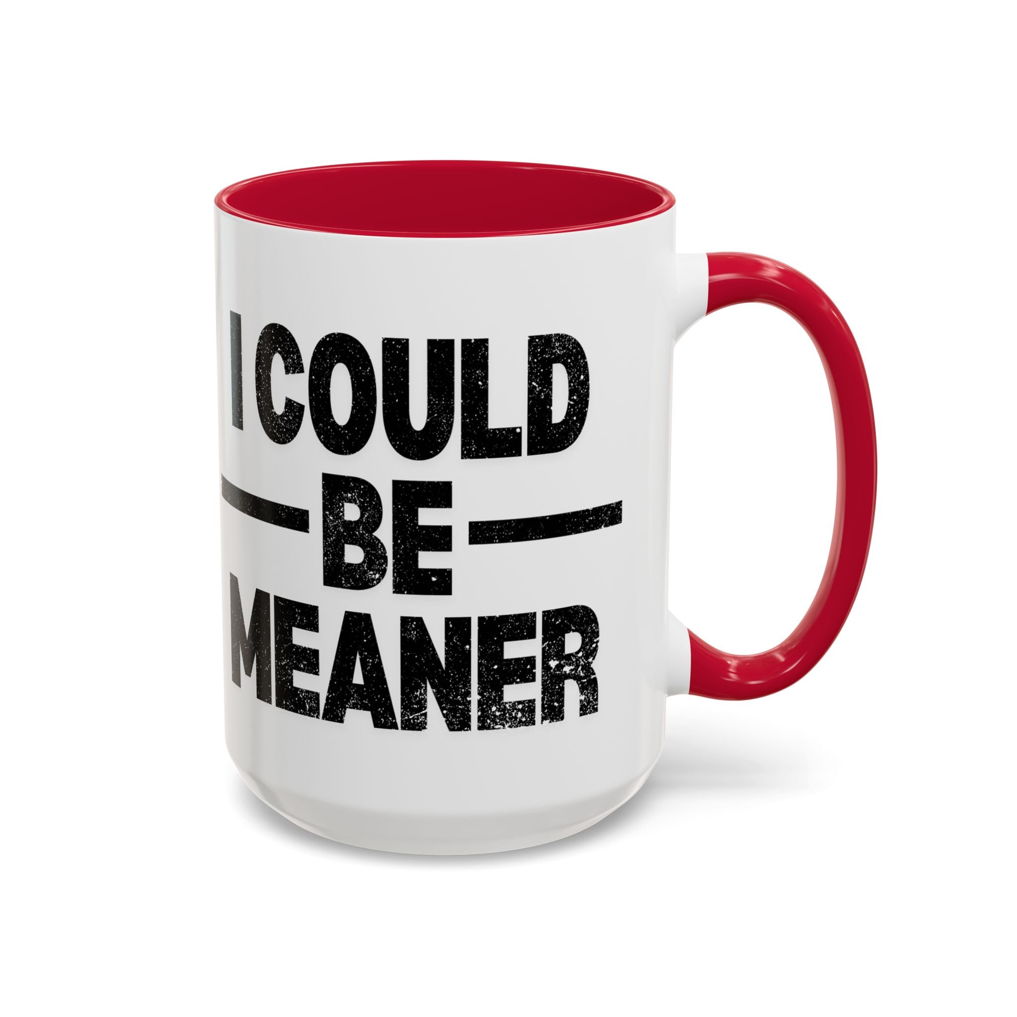 Sassy Coffee Mug, Funny Gift for Friends, Office Humor, Birthday Present, Get Well Soon, I Could Be Meaner