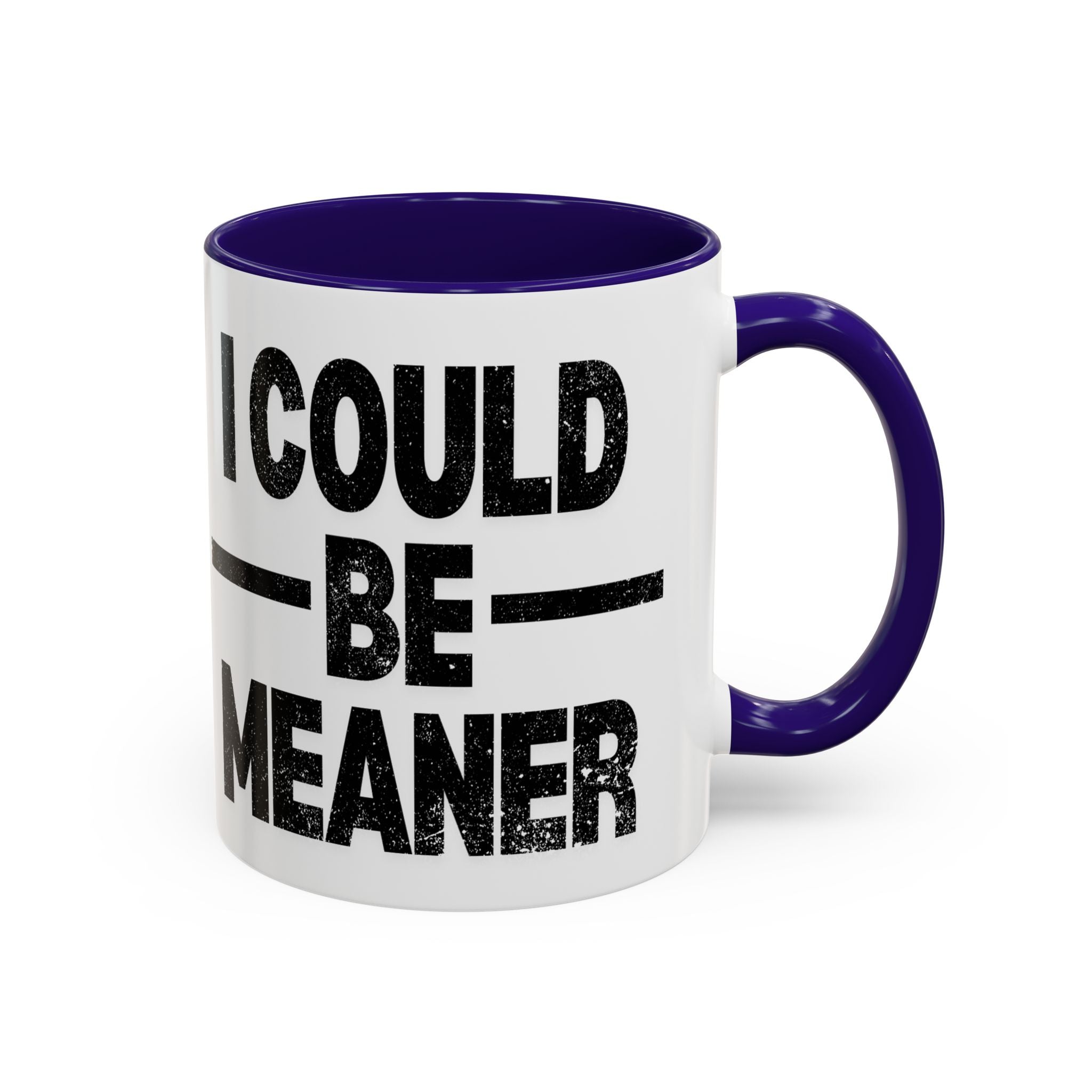 Sassy Coffee Mug, Funny Gift for Friends, Office Humor, Birthday Present, Get Well Soon, I Could Be Meaner