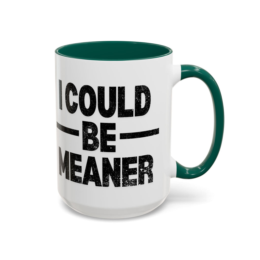 Sassy Coffee Mug, Funny Gift for Friends, Office Humor, Birthday Present, Get Well Soon, I Could Be Meaner