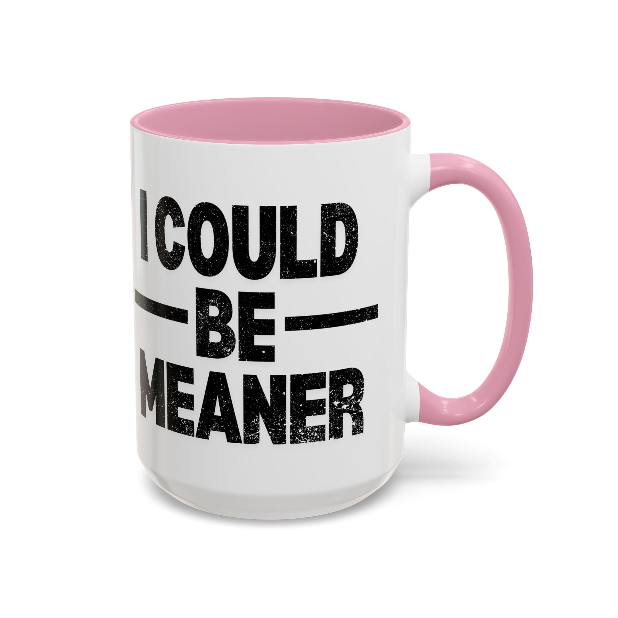 Sassy Coffee Mug, Funny Gift for Friends, Office Humor, Birthday Present, Get Well Soon, I Could Be Meaner