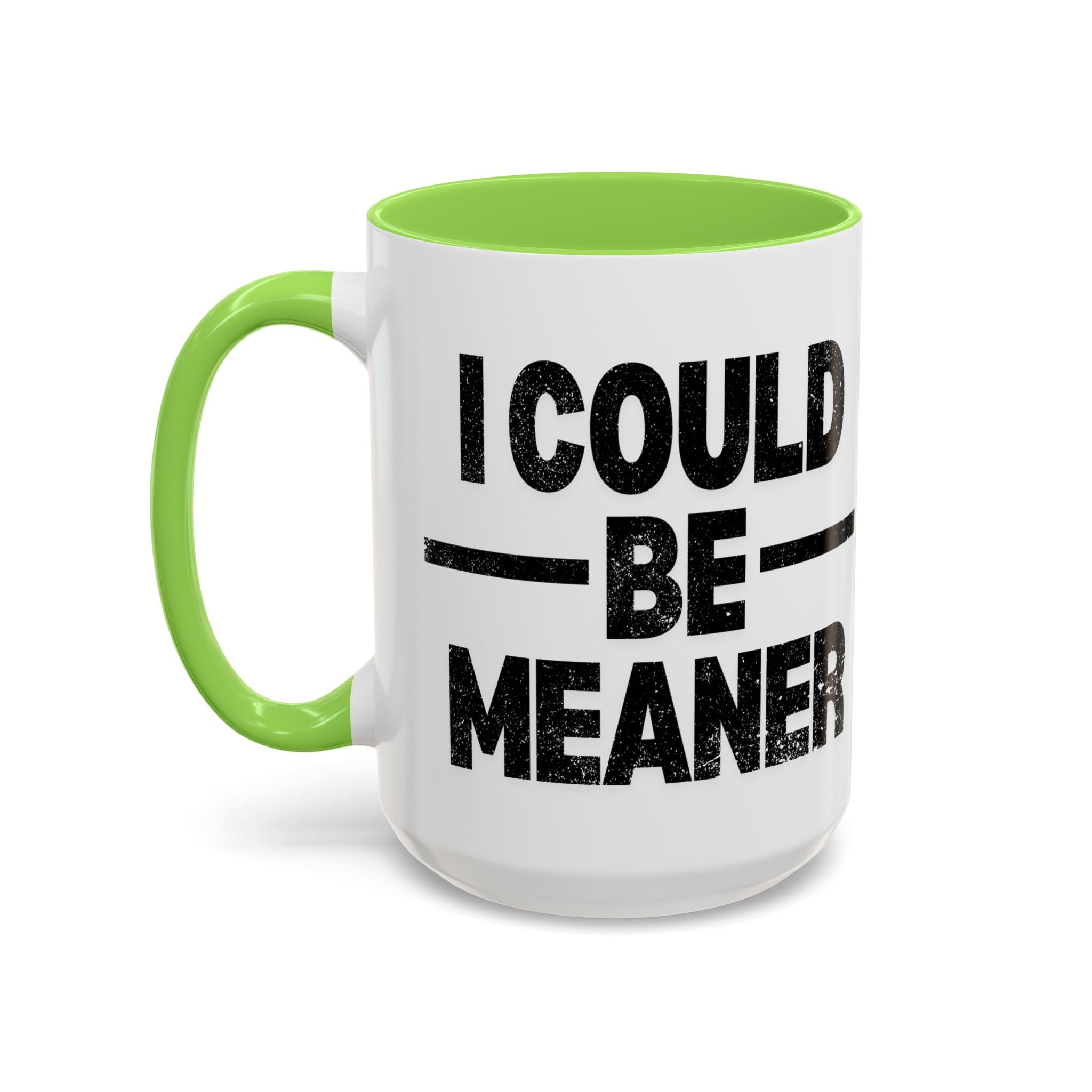 Sassy Coffee Mug, Funny Gift for Friends, Office Humor, Birthday Present, Get Well Soon, I Could Be Meaner