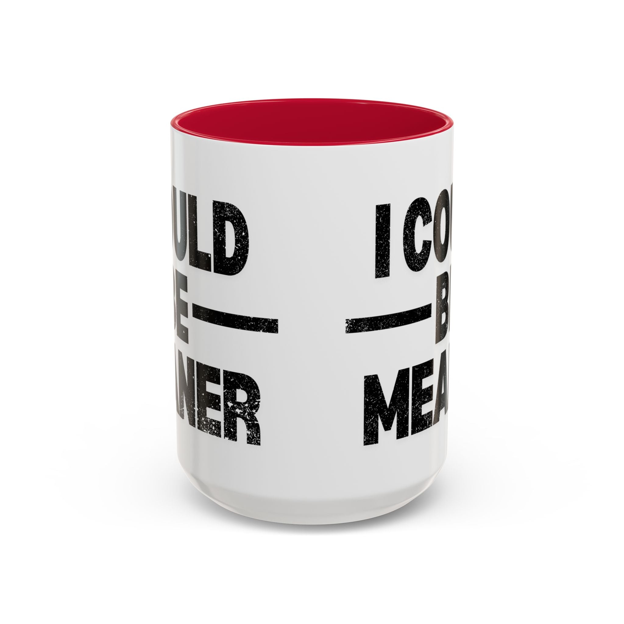 Sassy Coffee Mug, Funny Gift for Friends, Office Humor, Birthday Present, Get Well Soon, I Could Be Meaner