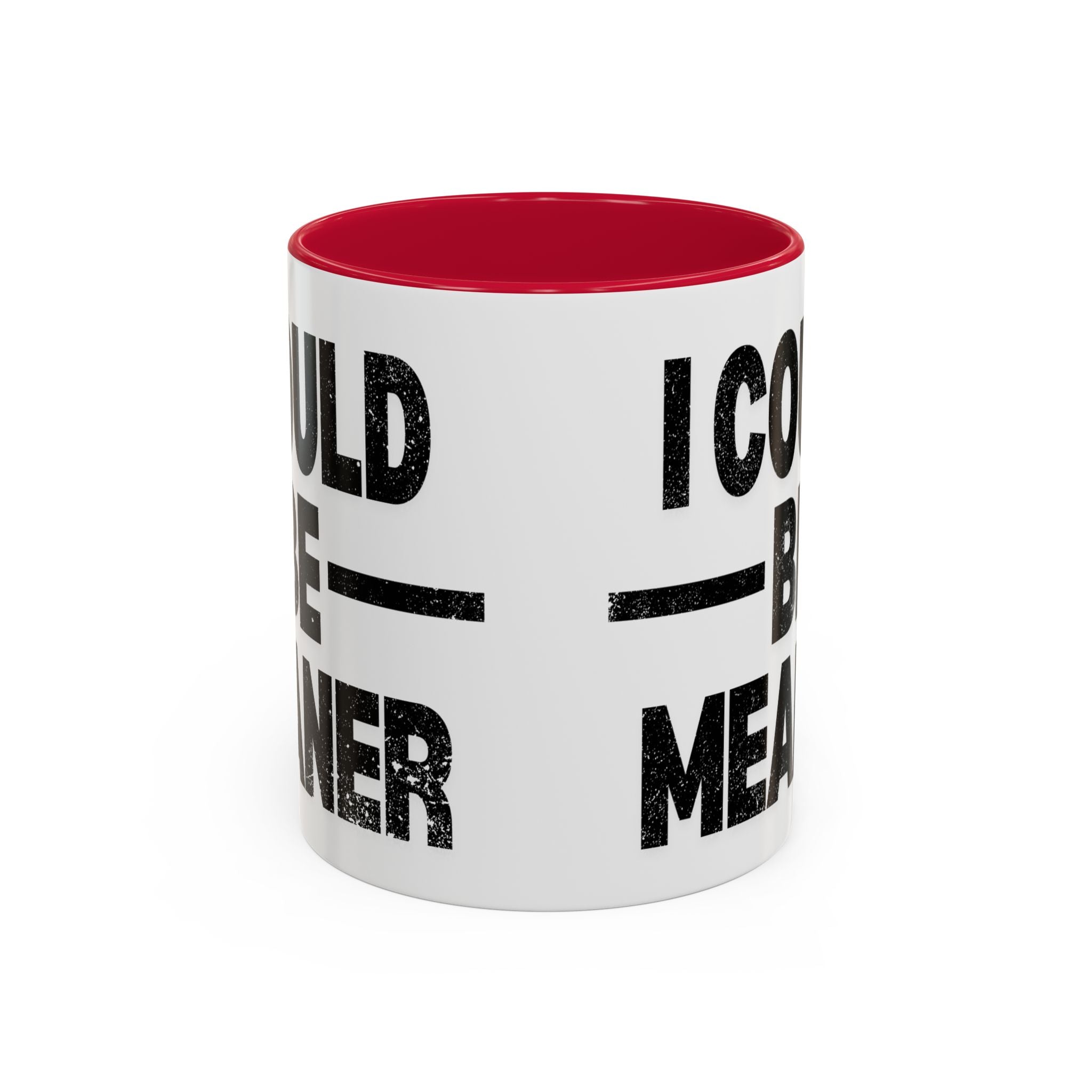 Sassy Coffee Mug, Funny Gift for Friends, Office Humor, Birthday Present, Get Well Soon, I Could Be Meaner