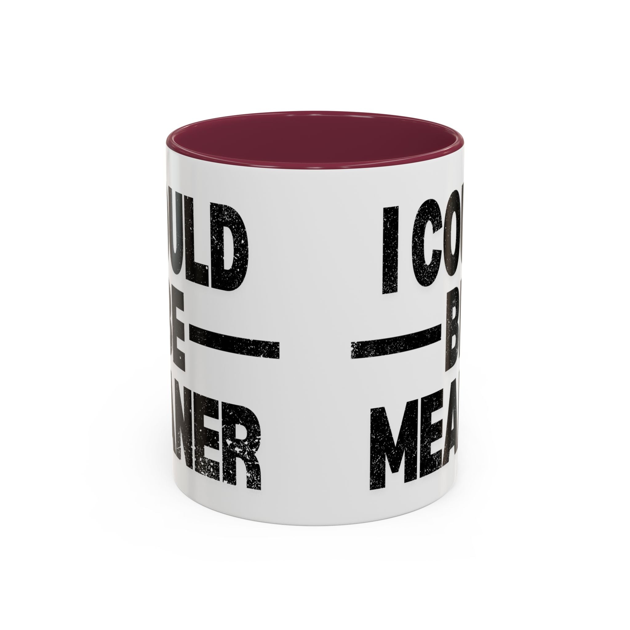 Sassy Coffee Mug, Funny Gift for Friends, Office Humor, Birthday Present, Get Well Soon, I Could Be Meaner
