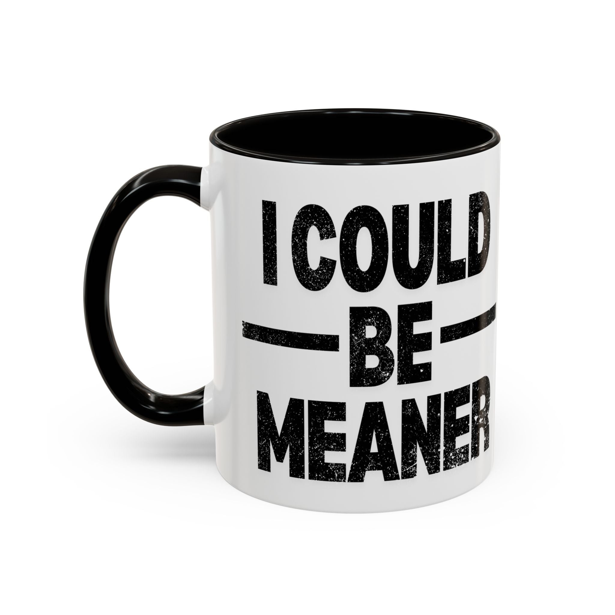 Sassy Coffee Mug, Funny Gift for Friends, Office Humor, Birthday Present, Get Well Soon, I Could Be Meaner
