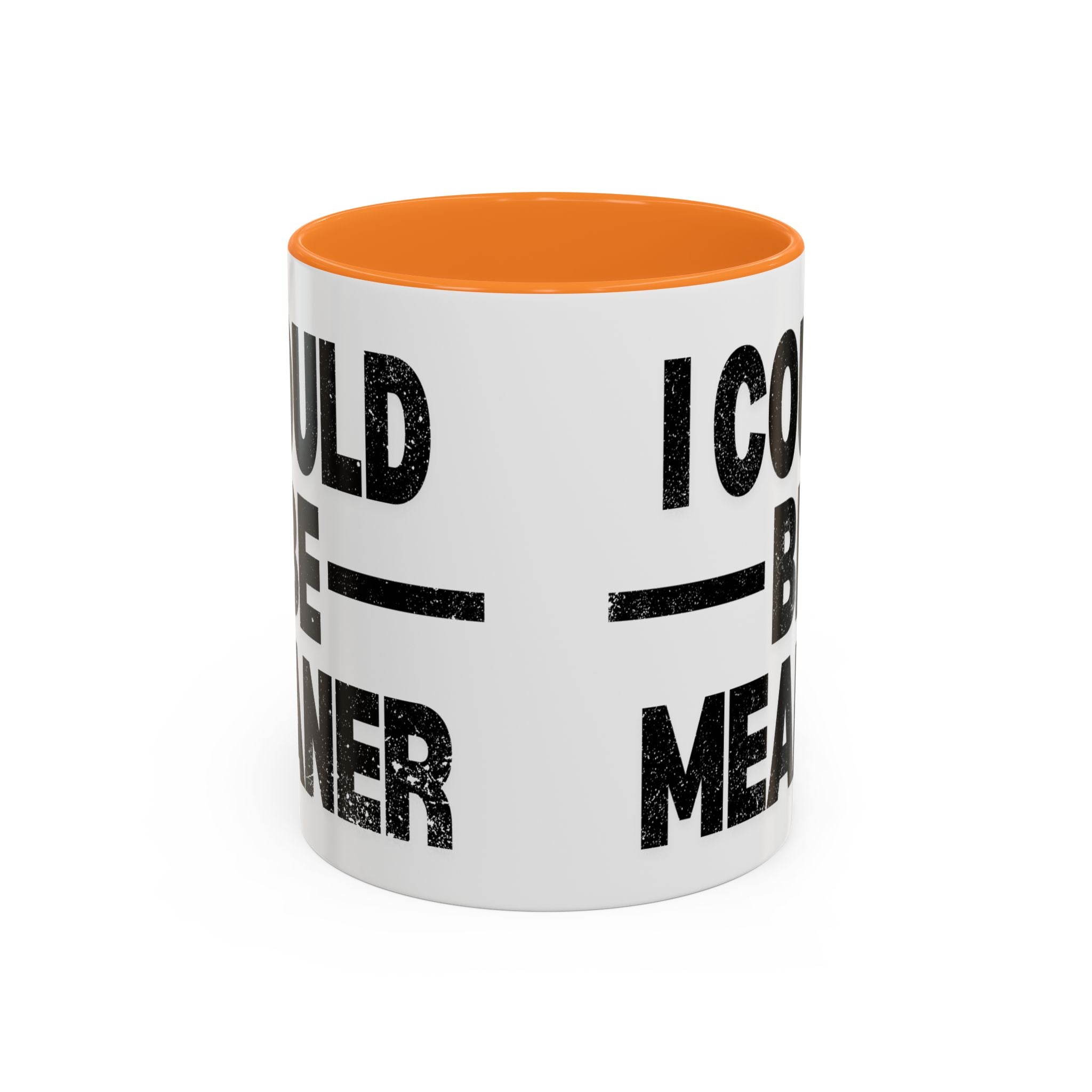 Sassy Coffee Mug, Funny Gift for Friends, Office Humor, Birthday Present, Get Well Soon, I Could Be Meaner
