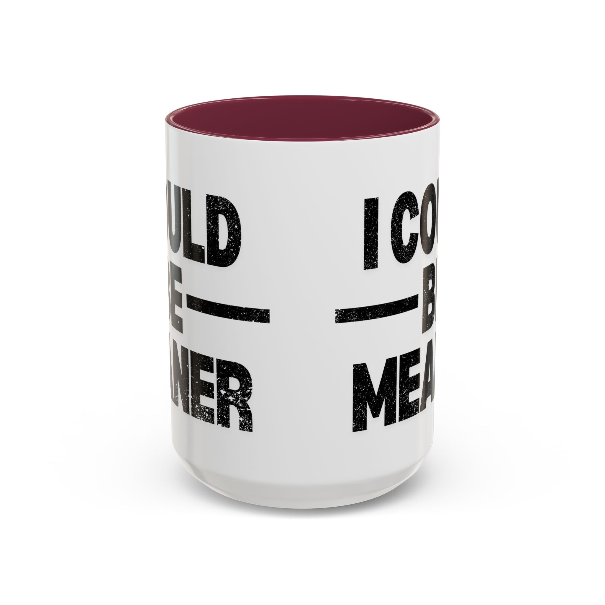 Sassy Coffee Mug, Funny Gift for Friends, Office Humor, Birthday Present, Get Well Soon, I Could Be Meaner