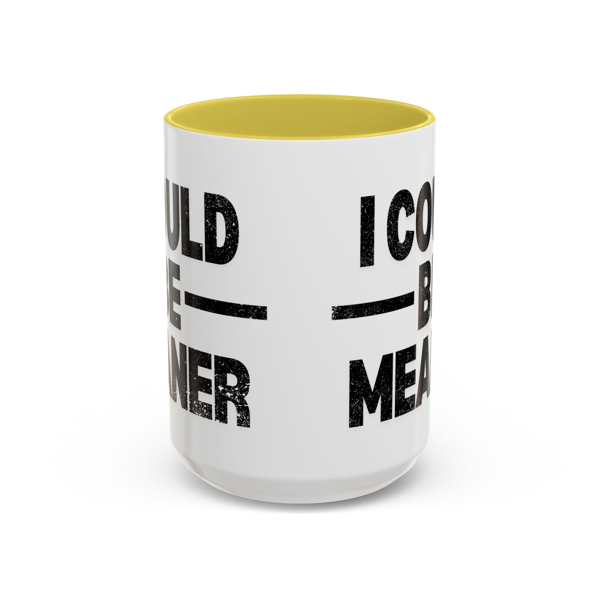 Sassy Coffee Mug, Funny Gift for Friends, Office Humor, Birthday Present, Get Well Soon, I Could Be Meaner
