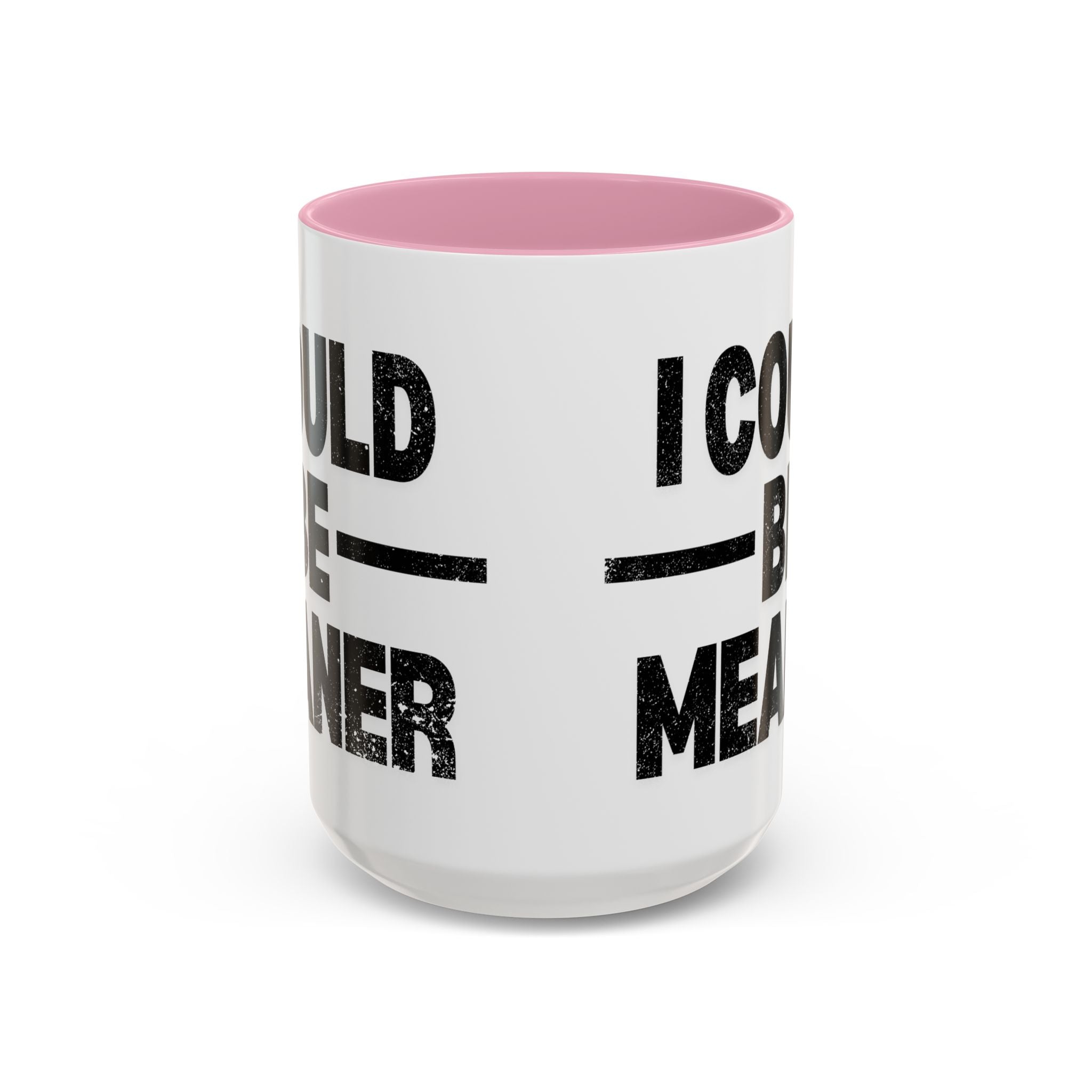 Sassy Coffee Mug, Funny Gift for Friends, Office Humor, Birthday Present, Get Well Soon, I Could Be Meaner