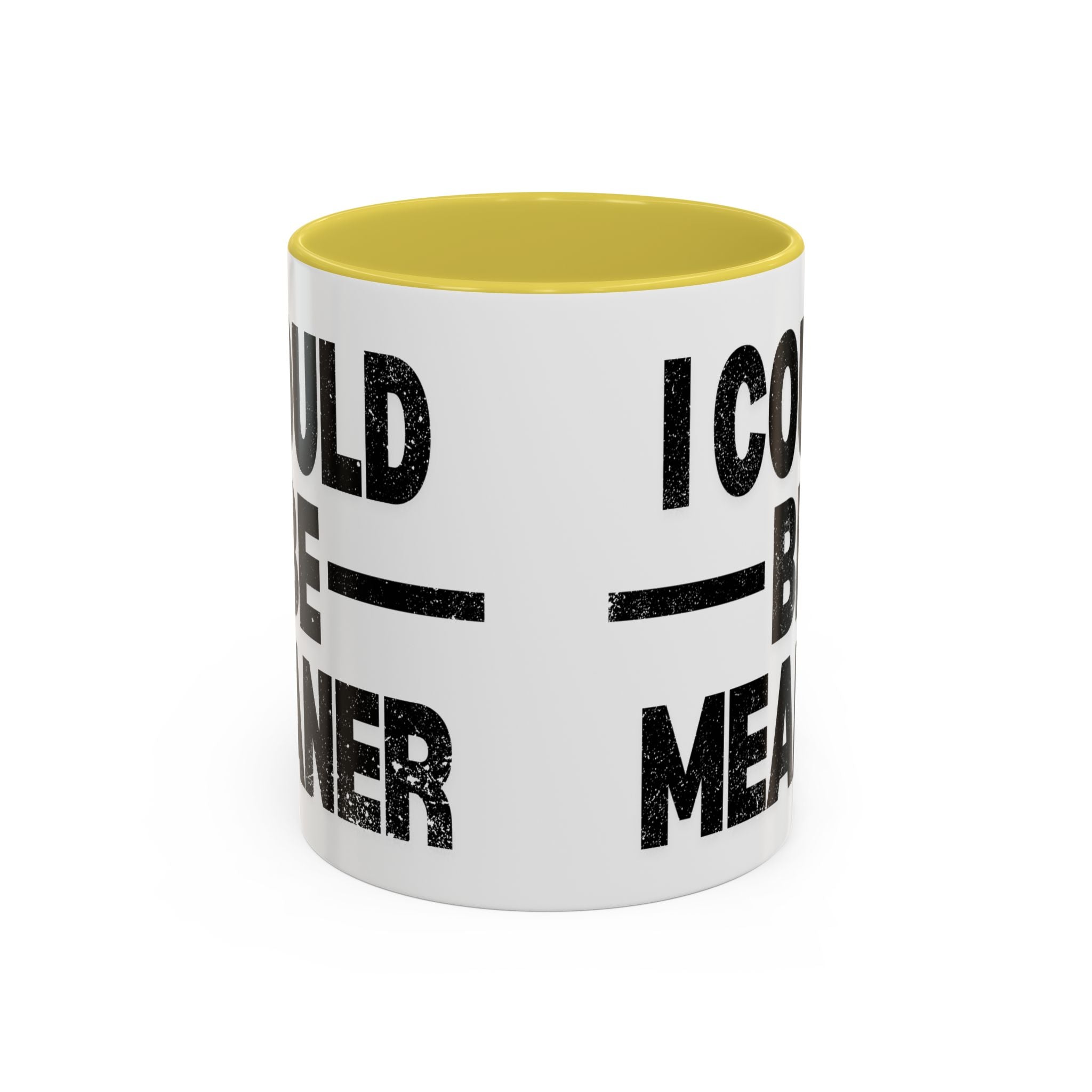 Sassy Coffee Mug, Funny Gift for Friends, Office Humor, Birthday Present, Get Well Soon, I Could Be Meaner