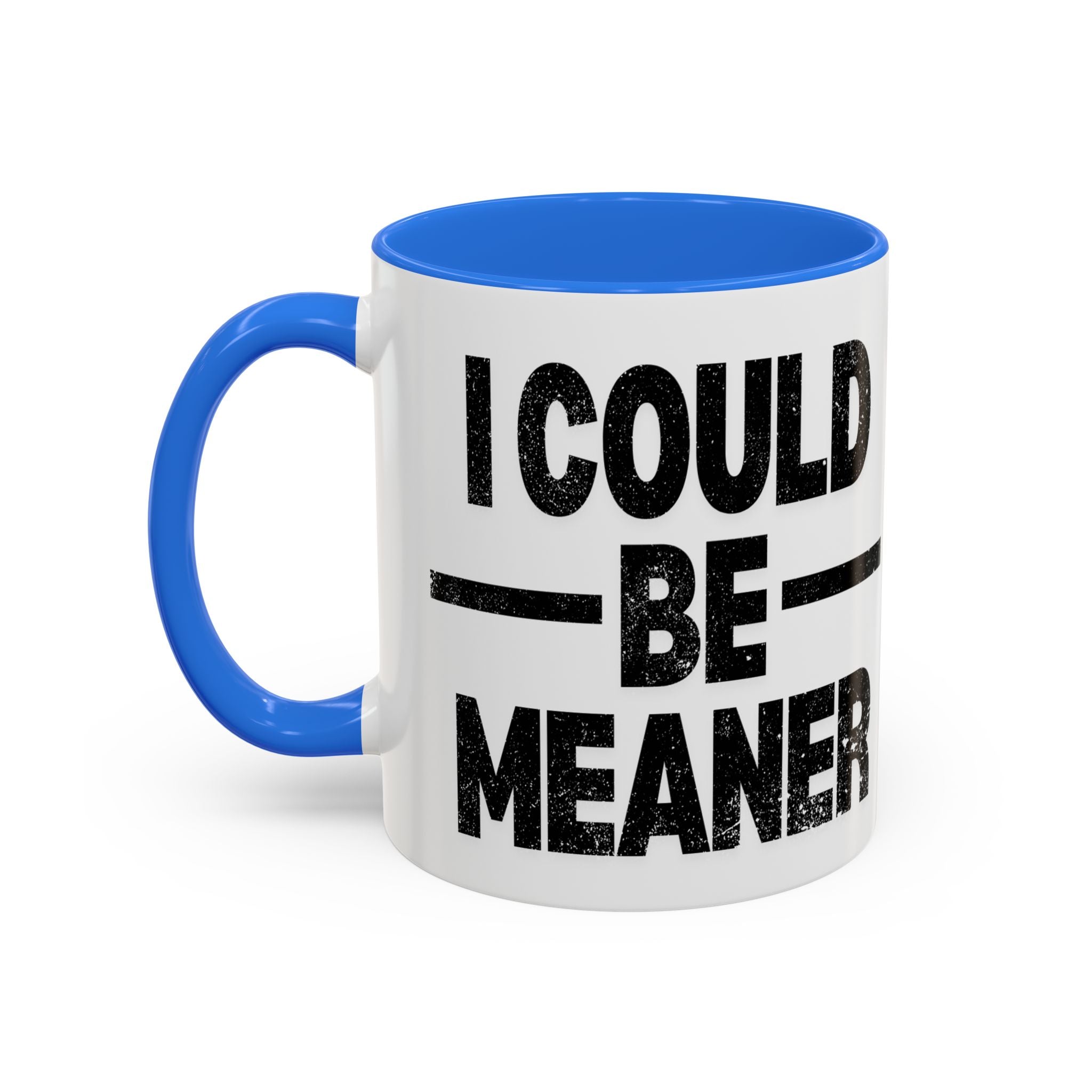 Sassy Coffee Mug, Funny Gift for Friends, Office Humor, Birthday Present, Get Well Soon, I Could Be Meaner