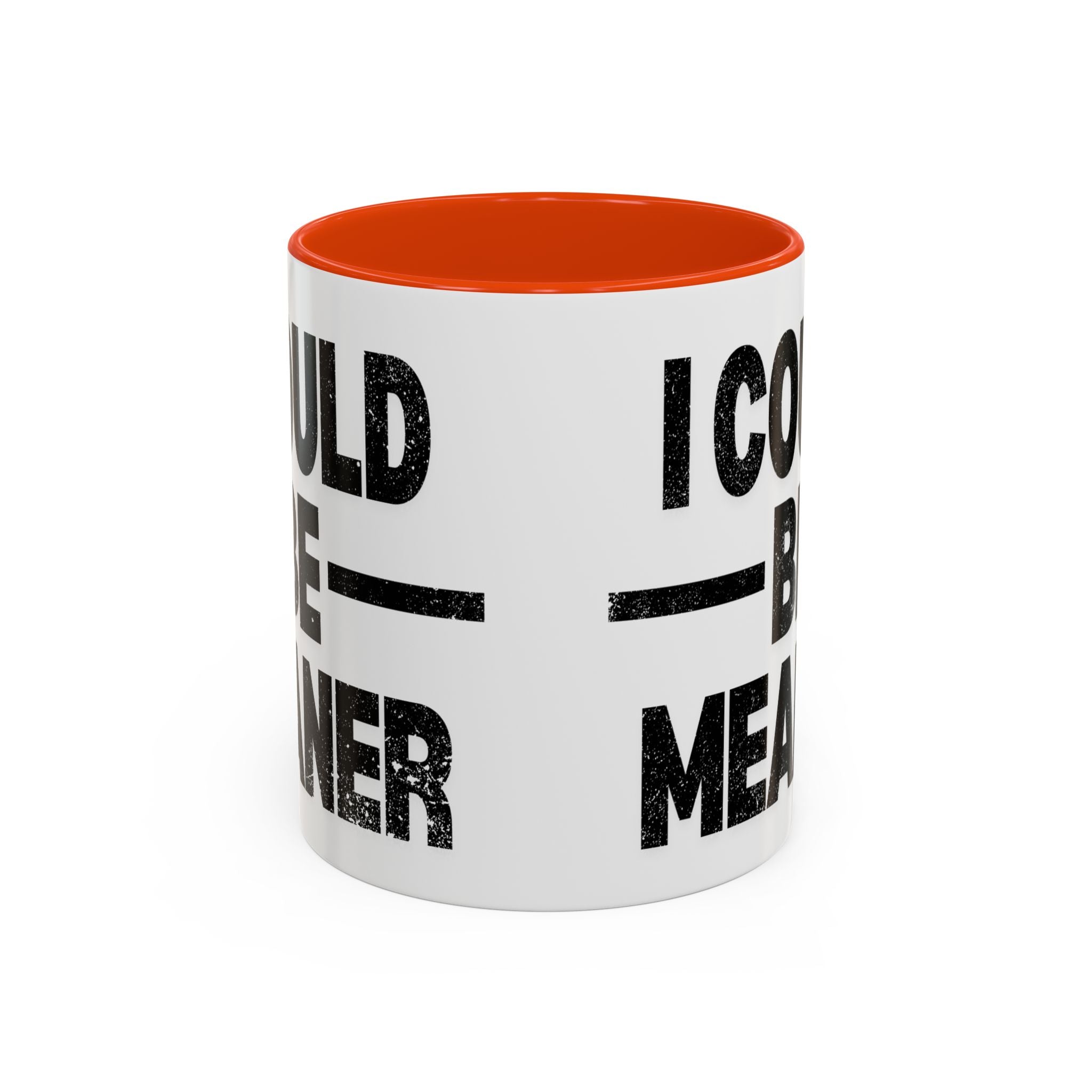 Sassy Coffee Mug, Funny Gift for Friends, Office Humor, Birthday Present, Get Well Soon, I Could Be Meaner