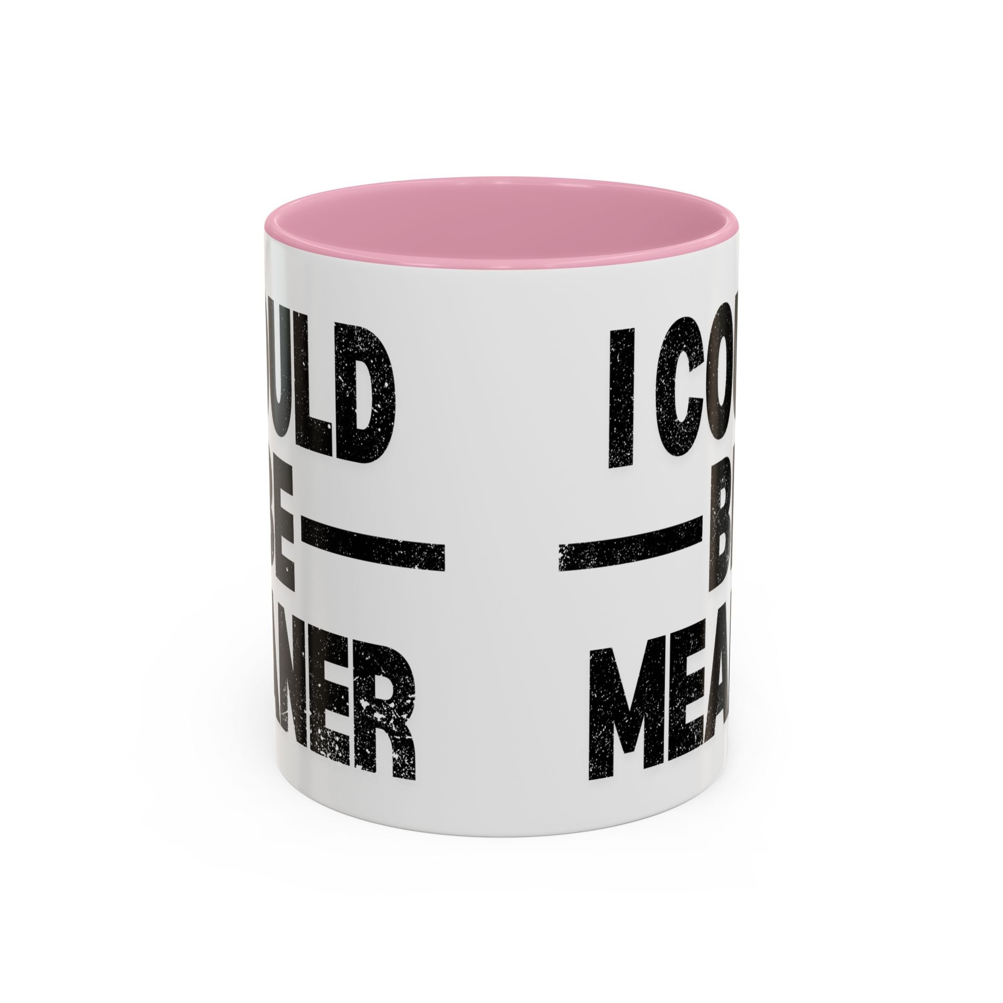 Sassy Coffee Mug, Funny Gift for Friends, Office Humor, Birthday Present, Get Well Soon, I Could Be Meaner