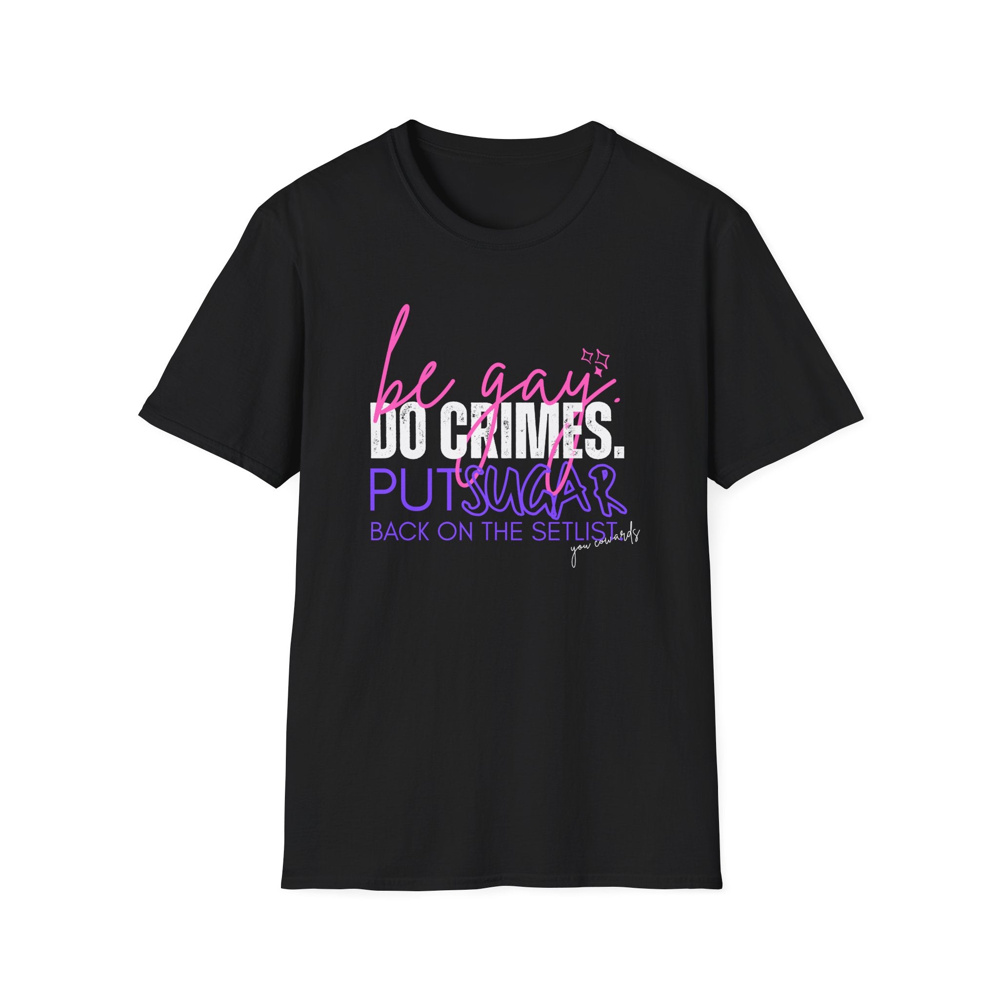 Be Gay. Do Crimes. Put Sugar Put Back on the Setlist Graphic Tee