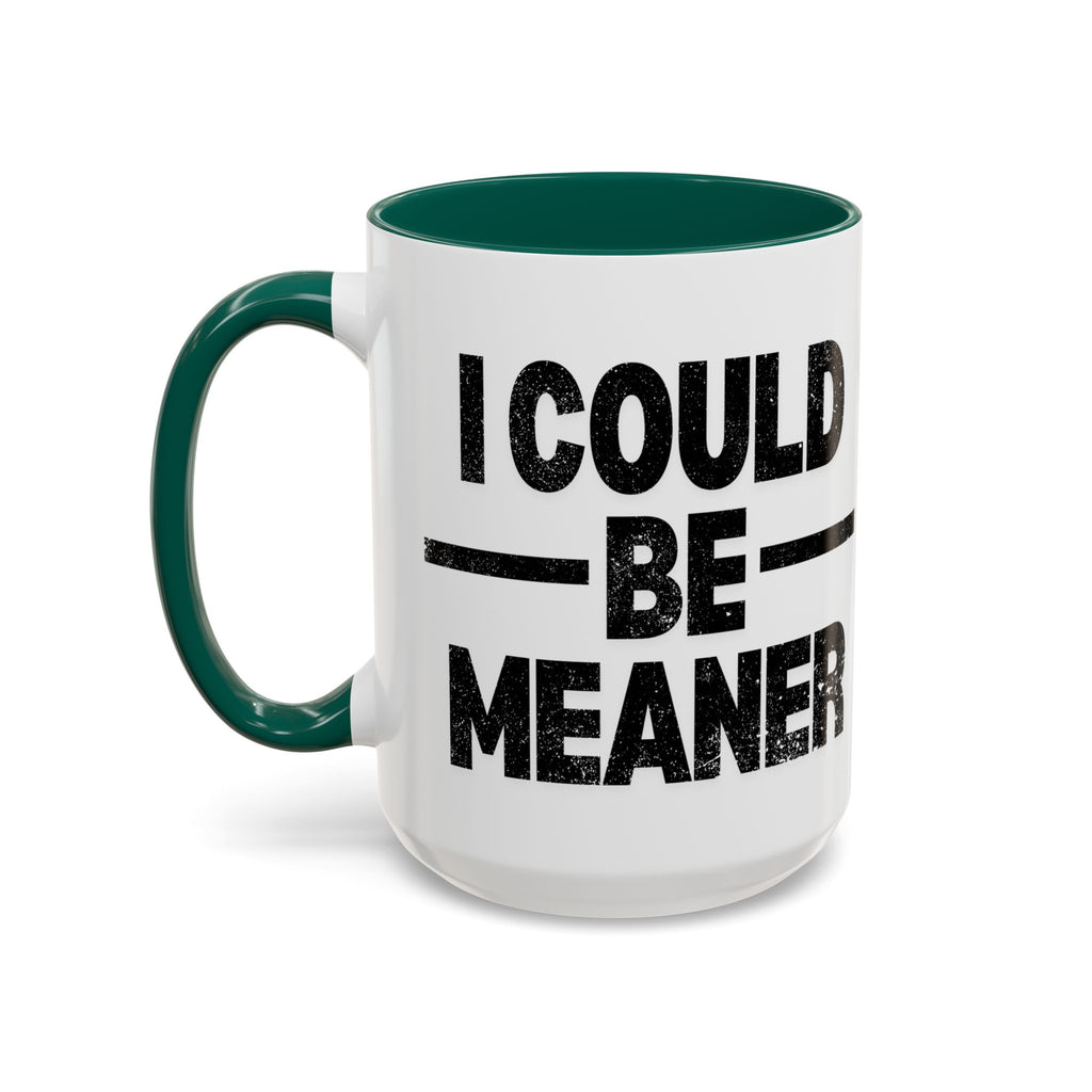 Sassy Coffee Mug, Funny Gift for Friends, Office Humor, Birthday Present, Get Well Soon, I Could Be Meaner