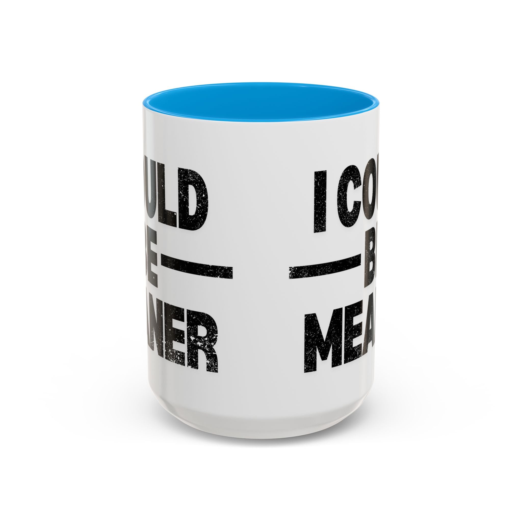 Sassy Coffee Mug, Funny Gift for Friends, Office Humor, Birthday Present, Get Well Soon, I Could Be Meaner